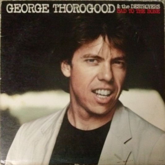 George Thorogood & the Destroyers